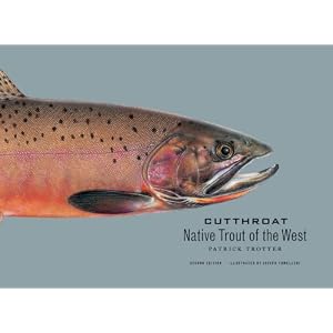 Cutthroat: Native Trout of the West by Patrick Trotter