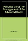 Palliative care : the management of far-advanced illness