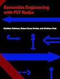 Semantics engineering with PLT Redex