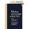 Moral Discourse and Practice: Some Philosophical Approaches