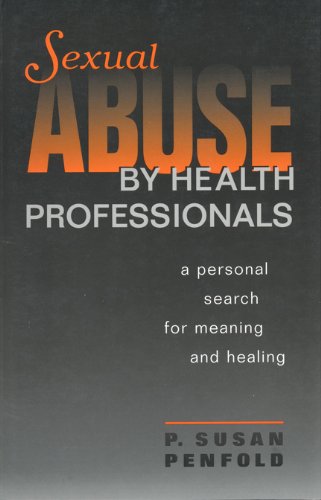 sexual abuse by health professionals a personal search for meaning and healing