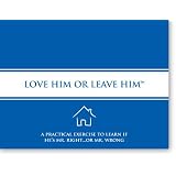 Love Him or Leave Him - A Practical Exercise to Learn If You're with Mr. Right or Mr. Wrong (Life Matters, Volume 1)