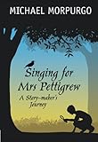 Singing for Mrs. Pettigrew : a story-maker's journey