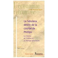 Le fabuleux destin de la courbe de Phillips : Les th�ories de l'inflation et du ch�mage apr�s Keynes