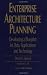 Enterprise Architecture Planning: Developing a Blueprint for Data, Applications, and Technology