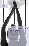 The incarceration of women : punishing bodies, breaking spirits