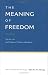 The Meaning of Freedom: Yan Fu and the Origins of Chinese Liberalism