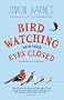 Birdwatching With Your Eyes Closed: An Introduction to Bird Song: And Introduction to Bird Song