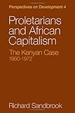 Proletarians and African capitalism : the Kenyan case, 1960-1972
