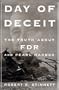 Day of Deceit : The Truth About FDR and Pearl Harbor