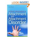 A Short Introduction to Attachment and Attachment Disorder