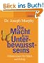 Die Macht Ihres Unterbewusstseins. Affirmationen f�r Gl�ck und Erfolg