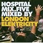 Hospital Mix 5: Mixed by London Elektricity
