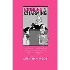 Cinders V Charming: A Personal Account of Domestic Violence and the Family Courts