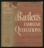 Familiar Quotations : A Collection of Passages, Phrases and Proverbs Traced to Their Sources in Ancient and Modern Literature