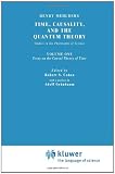 Time, Causality, and the Quantum Theory: Studies in the Philosophy of Science. Vol. 1: Essay on the Causal Theory of Time (Boston Studies in the Philosophy of Science)