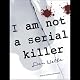 I Am Not a Serial Killer: John Cleaver, Book 1