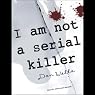 I Am Not a Serial Killer: John Cleaver, Book 1