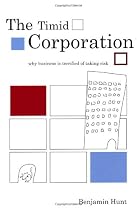 The Timid Corporation: Why Business is Terrified of Taking Risk