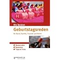 Die besten Geburtstagsreden f�r Beruf, Familie, Freunde und Verein