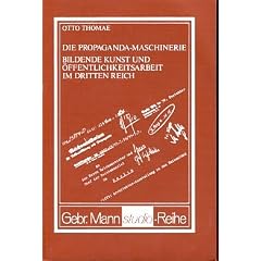 Die Propaganda- Maschinerie. Bildende Kunst und �ffentlichkeitsarbeit im Dritten Reich