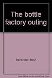The bottle factory outing
