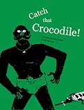 Catch That Crocodile! (Handmade Edition)
