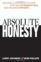 Absolute Honesty: Building a Corporate Culture That Values Straight Talk and Rewards Integrity
