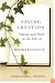 Saving Creation: Nature and Faith in the Life of Holmes Rolston III