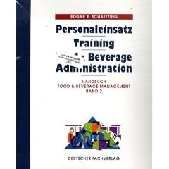 Handbuch Food and Beverage Management 2. Personaleinsatz, Training, Food and Beverage Administration