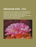 Dinosaur King - TCG: Abelisaurus, Achelousaurus, Acrocanthosaurus, Albertosaurus, Alioramus, Alpha Wuerhosaurus, Altirhinus, Amargasaurus, ... Brachylophosaurus, Camarasaurus, Cam
