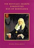 Sir Montagu Sharpe, forgotten man of Middlesex