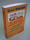 Steve Biddulph : Das Geheimnis gl&uuml;cklicher Kinder - Und weitere Geheimnisse [zwei B&auml;nde in einem Buch] - Steve Biddulph