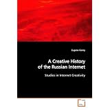 A Creative History of the Russian Internet: Studies in Internet Creativity