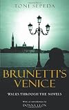 Brunetti's Venice: Walks Through the Novels - Toni Sepeda