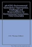 5th ICEG environmental geotechnics : opportunities, challenges and responsibilities for environmental geotechnics : proceedings of the ISSMGE's fifth international congress organized by the Geoenviron