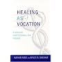 Healing as Vocation: A Medical Professionalism Primer (Practicing Bioethics)