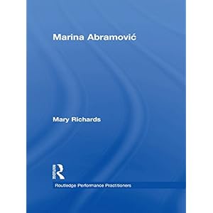 Marina Abramovic (Routledge Performance Practitioners)