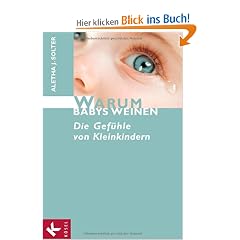 Warum Babys weinen: Die Gef�hle von Kleinkindern