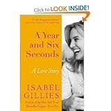 A Year and Six Seconds: A Love Story [Hardcover] Isabel Gillies
