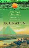 Im Land des Falkengottes: Echnaton - Andreas Schramek