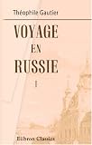 Voyage en Russie: Tome 1