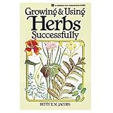 Growing & Using Herbs Successfully