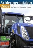 Schlepperkatalog 2008: Alle Typen mit Daten und Preisen - 