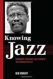 Knowing Jazz: Community, Pedagogy, and Canon in the Information Age (American Made Music)