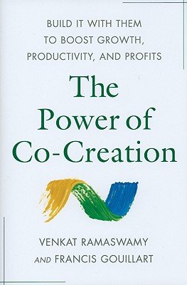 The Power of Co-Creation: Build It with Them to Boost Growth, Productivity, and Profits   [POWER OF CO CREATION] [Hardcover]