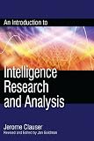 An Introduction to Intelligence Research and Analysis (Scarecrow Professional Intelligence)