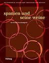 Spanien und seine Weine: Von Klassik bis Avantgarde (Handb&uuml;cher)