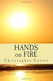 HANDS on FIRE: The Writings of Christopher Covert