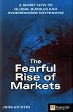 The Fearful Rise of Markets: Short View of Global Bubbles and Synchronised Meltdowns